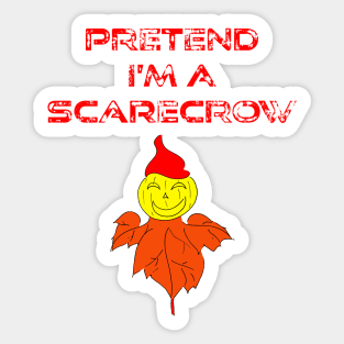 Lazy Halloween costume Pretend I am a Scarecrow Sticker